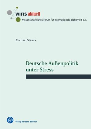 Deutsche Außenpolitik unter Stress von Staack,  Michael