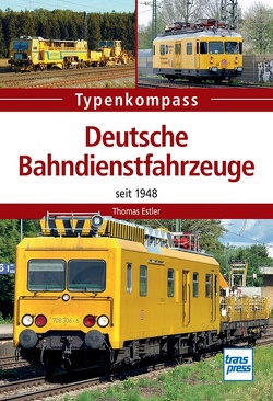 Deutsche Bahndienstfahrzeuge von Estler,  Thomas