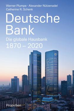 Deutsche Bank von Nützenadel,  Alexander, Plumpe,  Werner, Schenk,  Catherine R.