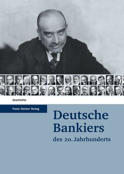 Deutsche Bankiers des 20. Jahrhunderts von Beckers,  Thorsten, Institut für bankhistorische Forschung e.V., Pohl,  Hans