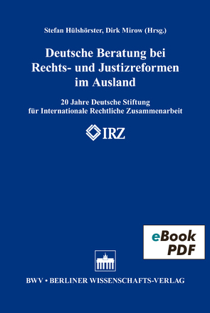 Deutsche Beratung bei Rechts- und Justizreformen im Ausland von Hülshörster,  Stefan, Mirow,  Dirk