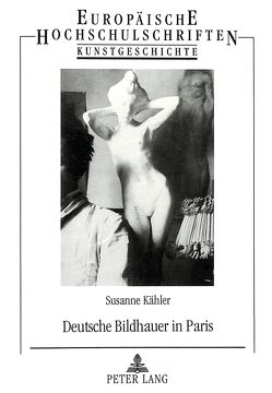 Deutsche Bildhauer in Paris von Kähler,  Susanne