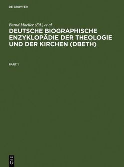 Deutsche Biographische Enzyklopädie der Theologie und der Kirchen (DBETh) von Jahn,  Bruno, Moeller,  Bernd