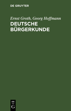 Deutsche Bürgerkunde von Groth,  Ernst, Hoffmann,  Georg