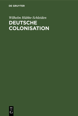 Deutsche Colonisation von Hübbe-Schleiden,  [Wilhelm]