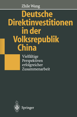 Deutsche Direktinvestitionen in der Volksrepublik China von Heufers,  R., Wang,  Zhile