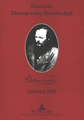 Deutsche Dostojewskij-Gesellschaft- Jahrbuch 2002 von Lackner,  Ellen, Opitz,  Roland