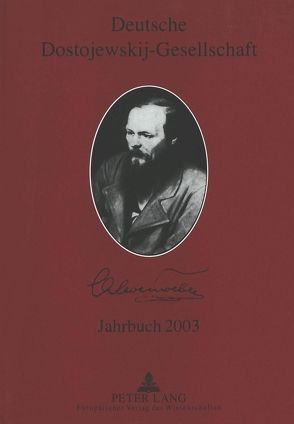 Deutsche Dostojewskij-Gesellschaft- Jahrbuch 2003 von Lackner,  Ellen
