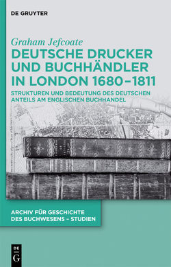 Deutsche Drucker und Buchhändler in London 1680-1811 von Jefcoate,  Graham