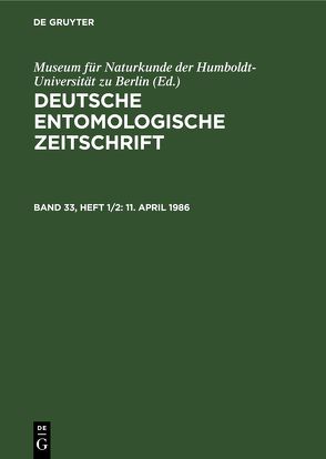 Deutsche Entomologische Zeitschrift / 11. April 1986 von Hannemann,  H.-J., Museum für Naturkunde der Humboldt-Universität zu Berlin