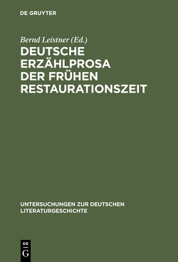 Deutsche Erzählprosa der frühen Restaurationszeit von Leistner,  Bernd