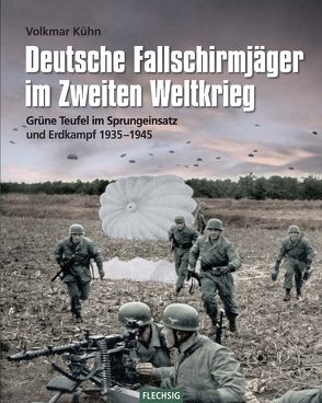 Deutsche Fallschirmjäger im Zweiten Weltkrieg von Kühn,  Volkmar