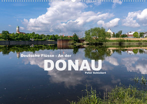 Deutsche Flüsse – An der Donau (Wandkalender 2022 DIN A2 quer) von Schickert,  Peter