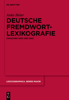 Deutsche Fremdwortlexikografie zwischen 1800 und 2007 von Heier,  Anke