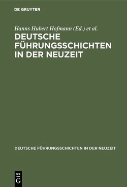 Deutsche Führungsschichten in der Neuzeit von Franz,  Günther, Hofmann,  Hanns Hubert