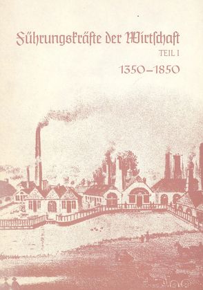 Deutsche Führungsschichten in der Neuzeit / Führungskräfte der Wirtschaft in Mittelalter und Neuzeit 1350-1850 von Helbig,  Herbert, Ranke-Gesellschaft in Hamburg /Institut zur Erforschung historischer Führungsschichten e.V.