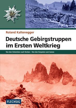 Deutsche Gebirgstruppen im Ersten Weltkrieg von Kaltenegger,  Roland