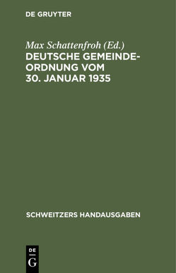 Deutsche Gemeindeordnung vom 30. Januar 1935 von Schattenfroh,  Max