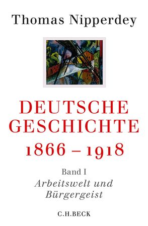 Deutsche Geschichte 1866-1918 von Nipperdey,  Thomas