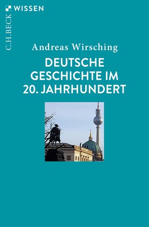 Deutsche Geschichte im 20. Jahrhundert von Wirsching,  Andreas