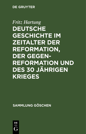 Deutsche Geschichte im Zeitalter der Reformation, der Gegenreformation und des 30 jährigen Krieges von Hartung,  Fritz