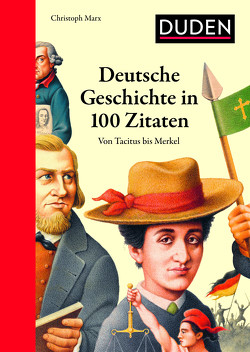 Deutsche Geschichte in 100 Zitaten von Marx,  Christoph