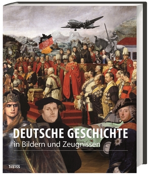 Deutsche Geschichte in Bildern und Zeugnissen von Deutsches Historisches Museum