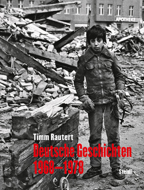 Deutsche Geschichten 1968–1978 von Rautert,  Timm