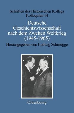 Deutsche Geschichtswissenschaft nach dem Zweiten Weltkrieg (1945–1965) von Schulin,  Ernst