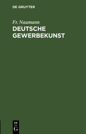 Deutsche Gewerbekunst von Naumann,  Fr.