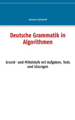 Deutsche Grammatik in Algorithmen von Zühlsdorff,  Johannes