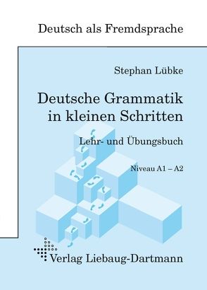 Deutsche Grammatik in kleinen Schritten von Lübke,  Stephan