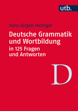 Deutsche Grammatik und Wortbildung in 125 Fragen und Antworten von Heringer,  Hans-Jürgen