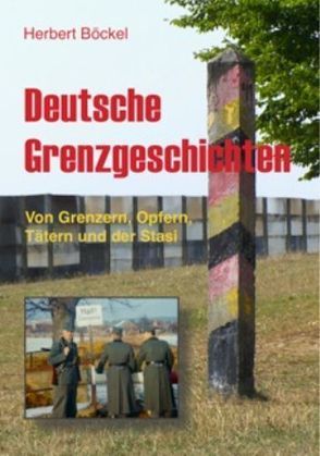 Deutsche Grenzgeschichten von Böckel,  Herbert