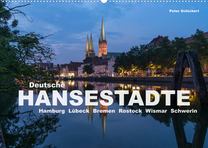Deutsche Hansestädte (Wandkalender 2022 DIN A2 quer) von Schickert,  Peter