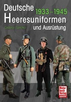 Deutsche Heeresuniformen und Ausrüstung von Cardona,  Ricardo Recio, Sánchez,  Antonio González
