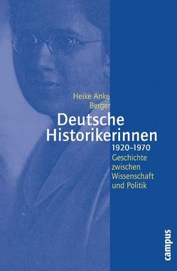 Deutsche Historikerinnen 1920-1970 von Berger,  Heike Anke