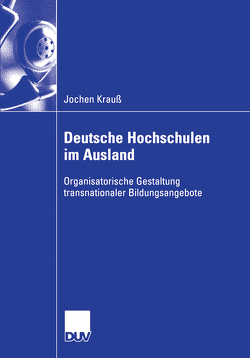 Deutsche Hochschulen im Ausland von Krauß,  Jochen, Reichwald,  Prof. Dr. Prof. h.c. Dr. h.c. Ralf