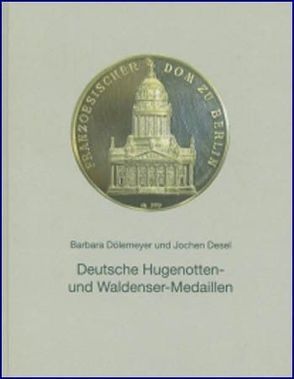Deutsche Hugenotten- und Waldensermedaillen von Desel,  Jochen, Doelemeyer,  Barbara