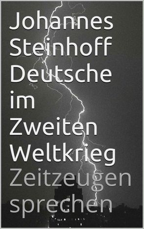 Deutsche im Zweiten Weltkrieg von Pechel,  Peter, Schmidt,  Helmut, Showalter,  Dennis, Steinhoff,  Johannes