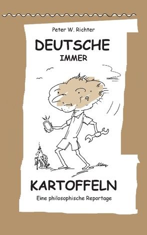 Deutsche immer Kartoffeln von Richter,  Peter Werner