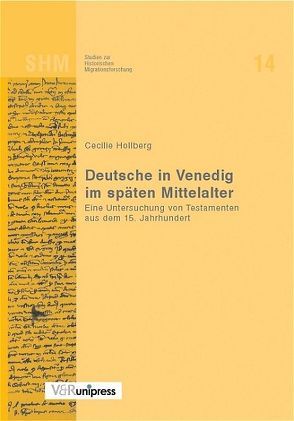 Deutsche in Venedig im späten Mittelalter von Hollberg,  Cecilie, Oltmer,  Jochen