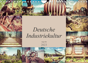 Deutsche Industriekultur (Wandkalender 2023 DIN A4 quer) von Ott,  Anja
