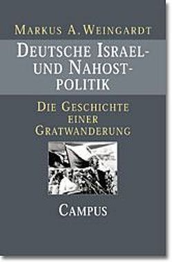 Deutsche Israel- und Nahostpolitik von Weingardt,  Markus A