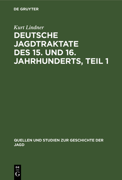 Deutsche Jagdtraktate des 15. und 16. Jahrhunderts, Teil 1 von Lindner,  Kurt