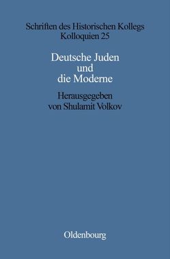 Deutsche Juden und die Moderne von Müller-Luckner,  Elisabeth, Volkov,  Shulamit