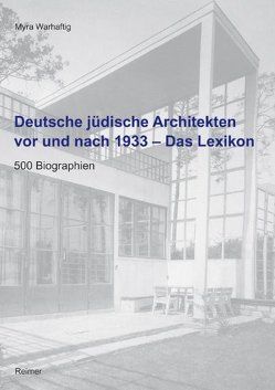 Deutsche jüdische Architekten vor und nach 1933 – Das Lexikon von Warhaftig,  Myra