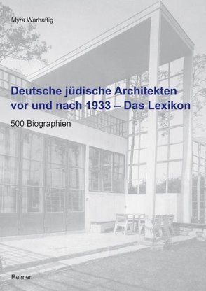 Deutsche jüdische Architekten vor und nach 1933 – Das Lexikon von Warhaftig,  Myra