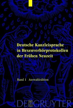 Deutsche Kanzleisprache in Hexenverhörprotokollen der Frühen Neuzeit von der Forschungsgruppe, Hille,  Iris, Macha,  Jürgen, Nolting,  Uta, Topalovic,  Elvira, Wilke,  Anja