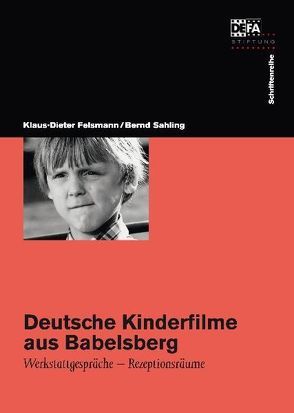 Deutsche Kinderfilme aus Babelsberg von Felsmann,  Klaus D, Morsbach,  Helmut, Sahling,  Bernd